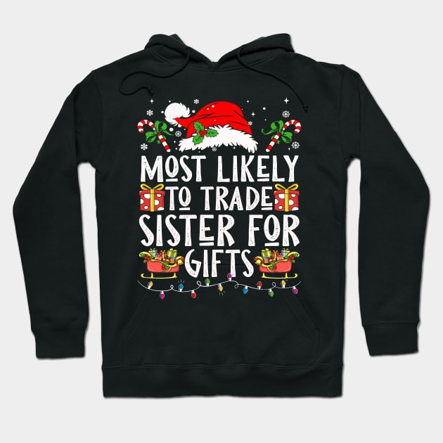 Most Likely To Trade Sister For Gifts Hoodie by Nichole Joan Fransis Pringle